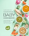 Quick and Easy Homemade Baby Cookbook by Grace Berry