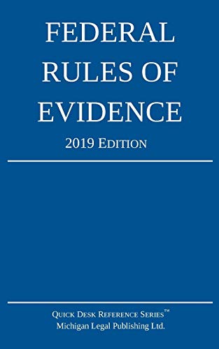 Federal Rules of Evidence; 2019 Edition: With Internal Cross-References by Michigan Legal Publishing Ltd., Michigan Legal Publishing Ltd.