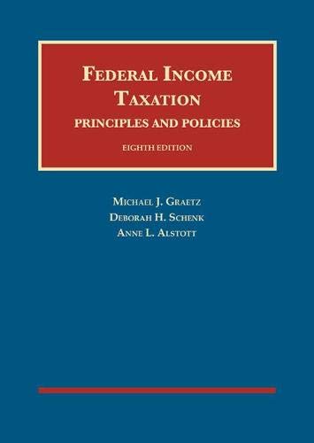 Federal Income Taxation, Principles and Policies (University Casebook Series) by Michael Graetz, Foundation Press