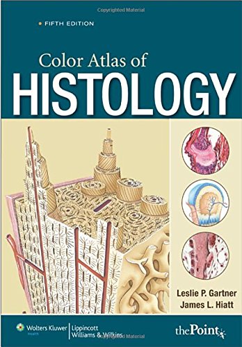 Color Atlas of Histology (Color Atlas of Histology (Gartner)) by Leslie P. Gartner PhD, LWW