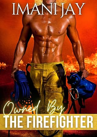 Owned by the Firefighter (Owned Body & Soul)
