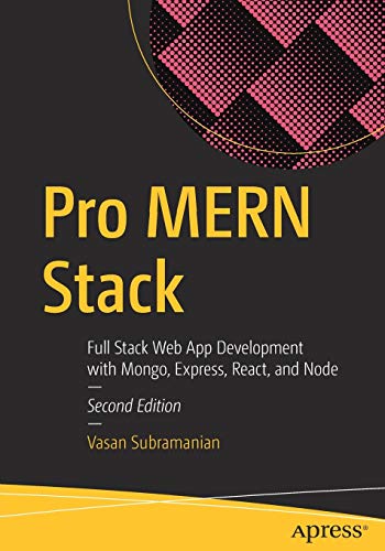 Pro MERN Stack: Full Stack Web App Development with Mongo, Express, React, and Node by Vasan Subramanian, Apress