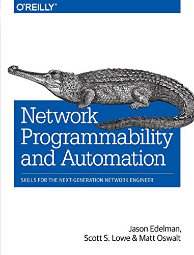 Network Programmability and Automation: Skills for the Next-Generation Network Engineer by Jason Edelman, O'Reilly Media