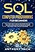 SQL Computer Programming for Beginners: The Ultimate Guide To Learn SQL Programming Basics, SQL Languages, Queries and Practice Problems, SQL Server and Database, Coding Languages for Beginners