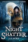 NIGHT SHATTER (Nightshifter Book 3 of 5)