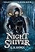NIGHT SHIVER  (Nightshifter...