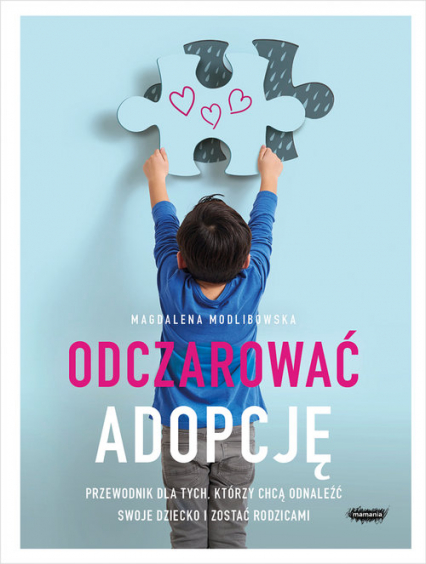 Odczarować adopcję. Przewodnik dla tych, którzy chca odnaleźć swoje dziecko i zostać rodzicami (Paperback)