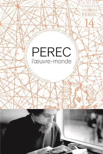 Perec l'oeuvre-monde (Cahier Georges Perec 14)