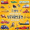 I Spy Vehicles: A Fun Guessing Game Picture Book for Kids Ages 2-5, Toddlers and Kindergartners (I Spy Books for Kids 5)