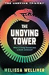 The Undying Tower by Melissa Welliver