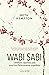 Wabi Sabi: Sabedoria Japonesa para uma Vida Perfeitamente Imperfeita (Portuguese Edition)