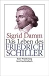 Das Leben des Friedrich Schiller: Eine Wanderung