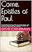 Come, Epistles of Paul: Study the Biblical Teachings of Paul, the Apostle - Romans, 1 & 2 Corinthians, Galatians, Ephesians, Philippians, Colossians, 1&2 ... 1&2 Timothy, Titus, Philemon (Come Series)