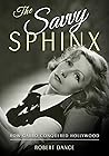 The Savvy Sphinx : How Garbo Conquered Hollywood
