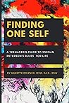 Finding One Self: A Teenager's Guide to Jordan Peterson's Rules for Life