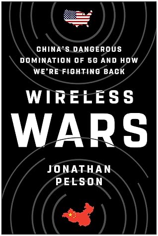 Wireless Wars: China's Dangerous Domination of 5G and How We're Fighting Back