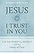 Jesus I Trust in You: A 30-...