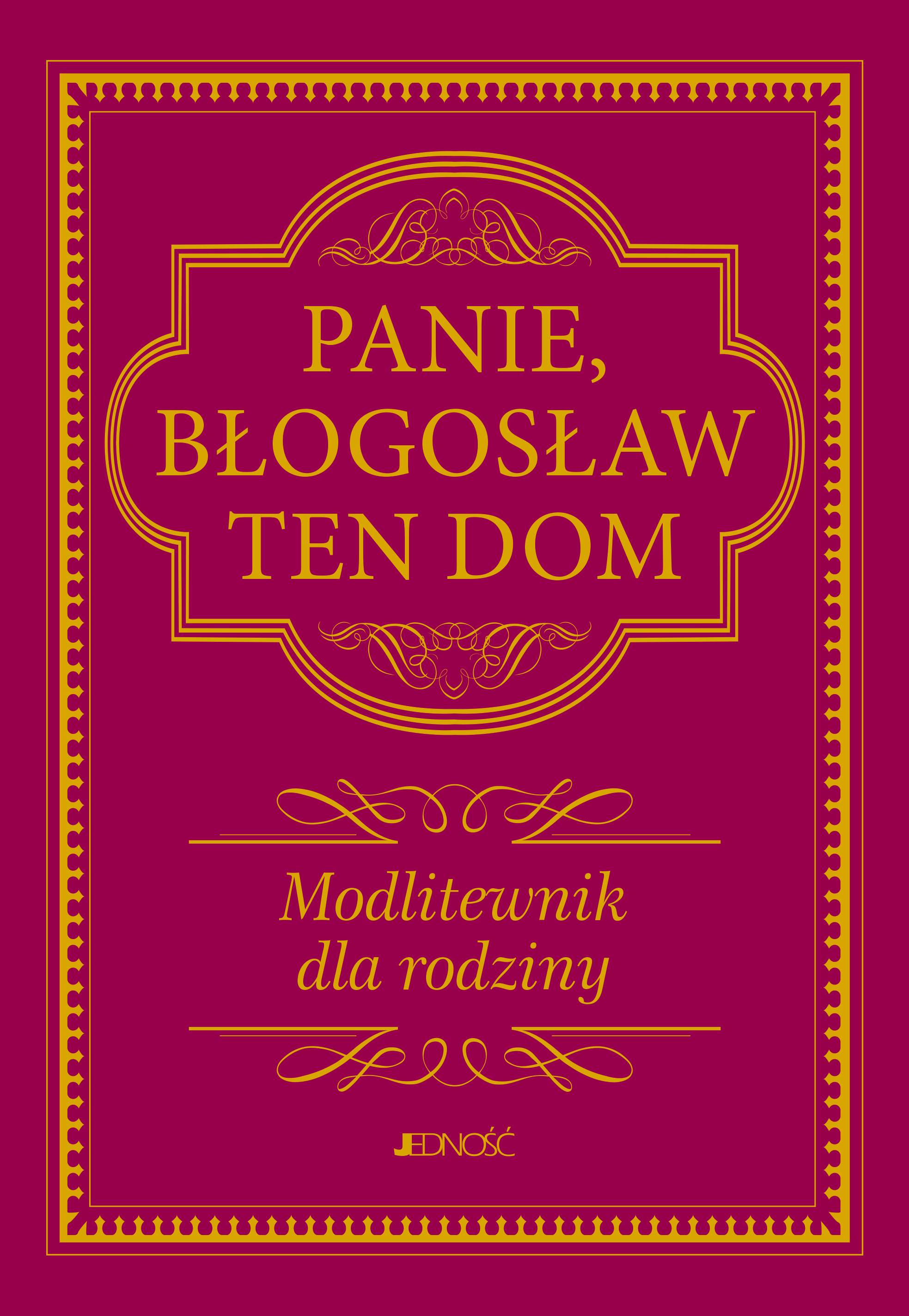 Panie, błogosław ten dom. Modlitewnik dla rodziny