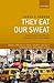 They Eat Our Sweat: Transport Labor, Corruption, and Everyday Survival in Urban Nigeria (Critical Frontiers of Theory, Research, and Policy in International Development Studies)