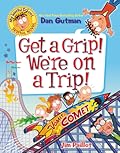 Get a Grip! We're on a Trip! (My Weird School Graphic Novel, #2)