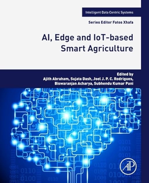AI, Edge and IoT-based Smart Agriculture (Intelligent Data-Centric Systems)