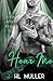 Hear Me by H L Muller