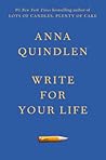 Write for Your Life by Anna Quindlen