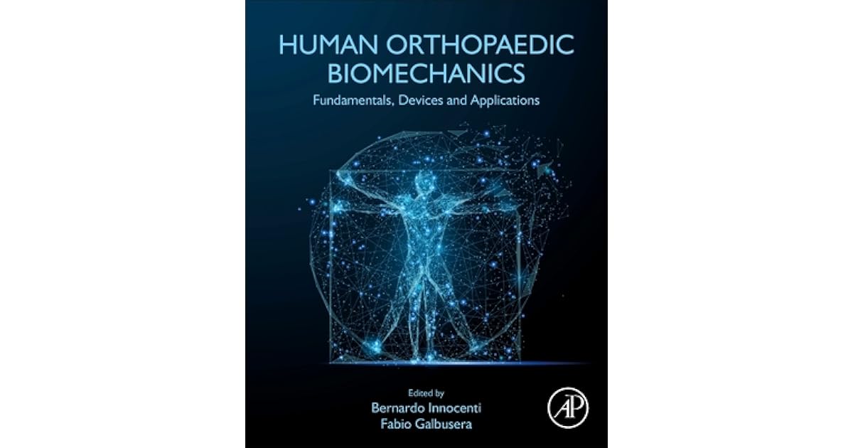 Human Orthopaedic Biomechanics Fundamentals, Devices and Applications by Bernardo Innocenti