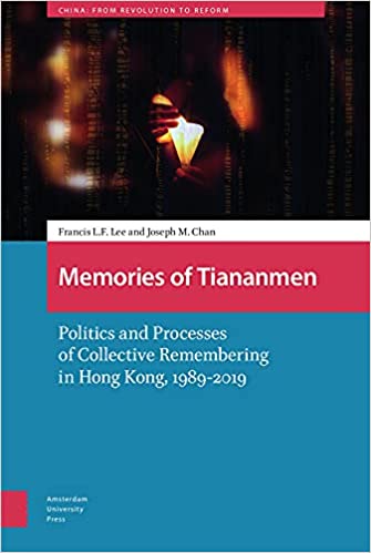 Memories of Tiananmen: Politics and Processes of Collective Remembering in Hong Kong, 1989-2019 (Paperback)