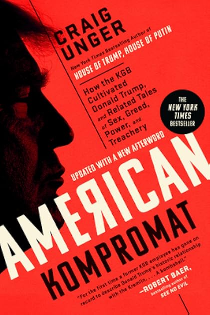 American Kompromat: How the KGB Cultivated Donald Trump, and Related Tales of Sex, Greed, Power, and Treachery