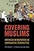 Covering Muslims by Erik Bleich