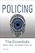 Policing: The Essentials