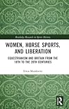 Women, Horse Sports and Liberation by Erica Munkwitz