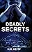 Deadly Secrets: What Unspeakable Truths Lurk Beneath the Lies?