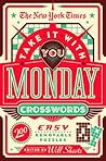 New York Times Take It With You Monday Crosswords