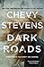 Dark Roads by Chevy Stevens