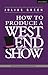 How to Produce a West End Show by Julius Green