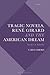 Tragic Novels, René Girard and the American Dream by Carly Osborn