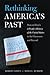 Rethinking America's Past: ...