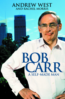 Bob Carr: A Self-Made Man (Paperback)