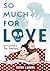 So Much for Love: How I Sur...