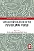 Narrating Violence in the Postcolonial World by Rebecca Romdhani