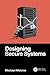 Designing Secure Systems by Michael Melone