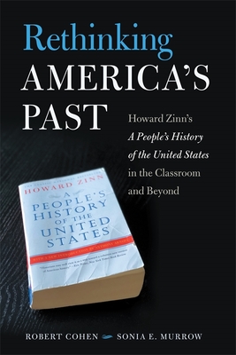 Rethinking America's Past: Howard Zinn's A People's History of the United States in the Classroom and Beyond (Hardcover)