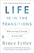 Life Is in the Transitions: Mastering Change at Any Age