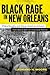 Black Rage in New Orleans: ...