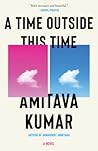 A Time Outside This Time by Amitava Kumar