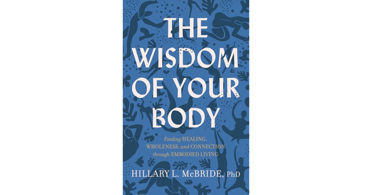 The Wisdom of Your Body Finding Healing, Wholeness, and Connection