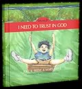 I Need to Trust in God - God and Me Series, Volume 1