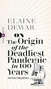 On the Origin of the Deadliest Pandemic in 100 Years